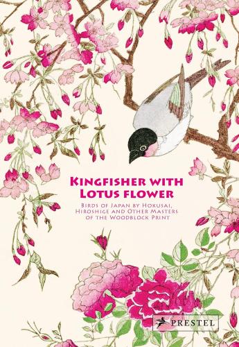 книга Kingfisher with Lotus Flower: Birds of Japan by Hokusai, Hiroshige and Other Masters of the Woodblock Print, автор: Anne Sefrioui