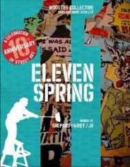 Eleven Spring: A Celebration of Street Art, автор: Shepard Fairey, Marc Schiller, Sara And Schiller, Randy Kennedy, Caroline Rafferty