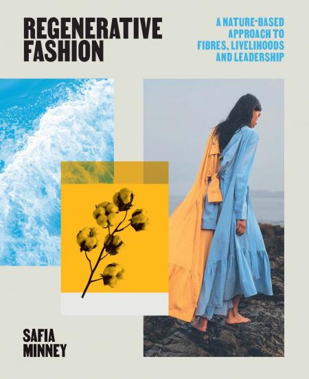 книга Regenerative Fashion: A Nature-based Approach to Fibres, Livelihoods and Leadership, автор:  Safia Minney
