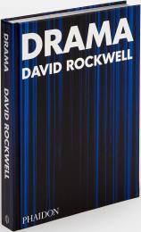David Rockwell: Drama David Rockwell with Bruce Mau, edited by Sam Lubell
