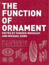 The Function of Ornament, автор: Farshid Moussavi , Michael Kubo