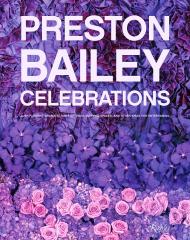 Preston Bailey Celebrations: Lush Flowers, Opulent Tables, Dramatic Spaces, та інші Inspirations для Entertaining Preston Bailey