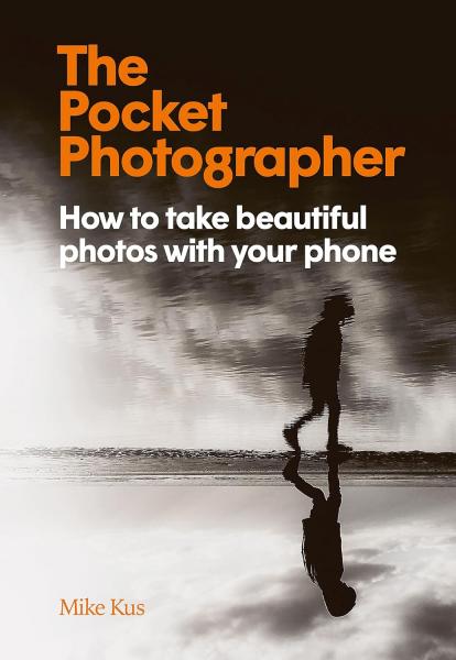 книга The Pocket Photographer: How to take beautiful photos with your phone, автор: Mike Kus