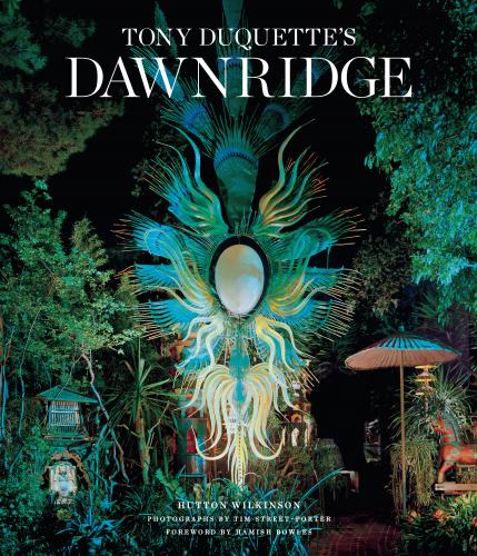 книга Tony Duquette's Dawnridge, автор: Hutton Wilkinson, Tim Street-Porter