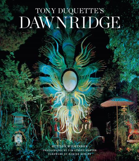 книга Tony Duquette's Dawnridge, автор: Hutton Wilkinson, Tim Street-Porter