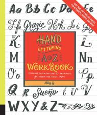Hand Lettering A to Z Workbook: Essential Instruction and 80+ Worksheets for Modern and Classic Styles ― Easy Tear-Out Practice Sheets for Alphabets, Quotes, and More Abbey Sy