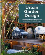 Urban Garden Design: Transform Your Outdoor Space в Beautiful and Practical Escape Kate Gould