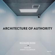 Architecture of Authority Richard Ross (Photographer)