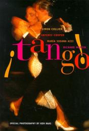 Tango!: The Dance, the Song, the Story Simon Collier, Artemis Cooper