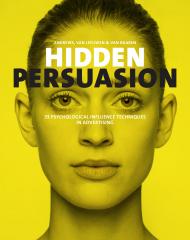 Hidden Persuasion: 33 Psychological Influences Techniques in Advertising Marc Andrews, Matthijs van Leeuwen, Rick van Baaren