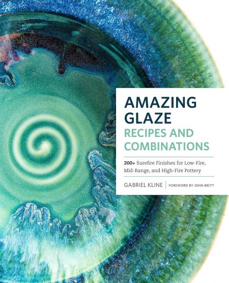 книга Amazing Glaze Recipes and Combinations: 200+ Surefire Finishes for Low-Fire, Mid-Range, and High-Fire Pottery, автор: Gabriel Kline