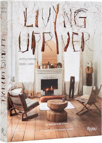 книга Living Upriver: Artful Homes, Idyllic Lives, автор: Author Barbara de Vries, Introduction by Emma Austen Tuccillo