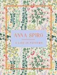 Anna Spiro: A Life in Pattern Anna Spiro