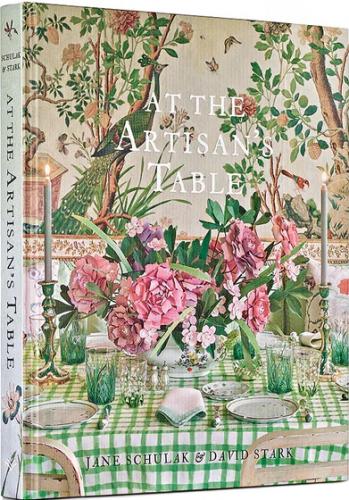 книга At the Artisan's Table, автор: Jane Schulak, David Stark, Kathleen Hackett, Aaron Delesie