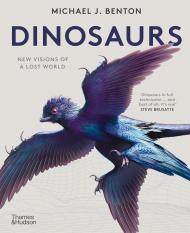 Dinosaurs: New Visions of a Lost World Michael J Benton