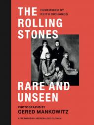 The Rolling Stones Rare and Unseen Gered Mankowitz, Foreword by Keith Richards, afterword by Andrew Loog Oldham