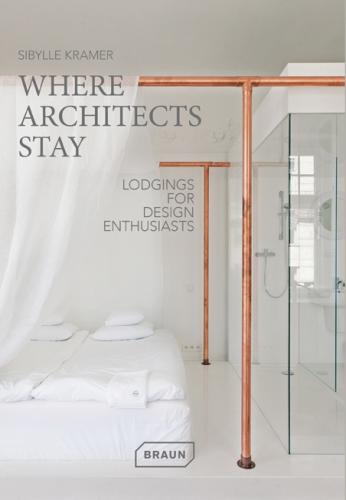 книга Where Architects Stay: Lodgings for Design Enthusiasts, автор: Sibylle Kramer