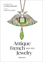 Antique French Jewelry: 1800-1950 , автор: Victoire de Castellane, Geoffray Riondet, Valérie Goupil, Anne Laurent, Loïc Lescuyer, Gérard Panczer, Brigitte Serre-Bourt