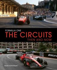 Formula One The Circuits: Then and Now Frank Hopkinson