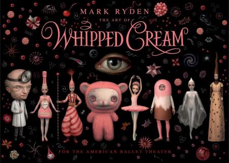книга The Art of Mark Ryden's Whipped Cream: For the American Ballet Theatre, автор:  Mark Ryden, Alexei Ratmansky