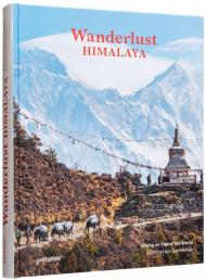 Wanderlust Himalaya: Hiking on Top of the World, автор: gestalten & Cam Honan