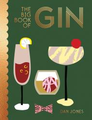 The Big Book of Gin: Добре на Drink and Enjoy Gin Dan Jones