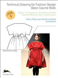 Technical Drawing for Fashion Design Vol. 1: Basic Course Book, автор: Alexandra Suhner