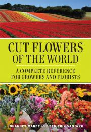 Cut Flowers of the World: A Complete Reference for Growers and Florists Johannes Maree, Ben-Erik van Wyk