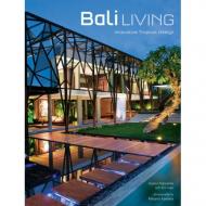 Bali Living: Innovative Tropical Living Gianni Francione, Masano Kawana