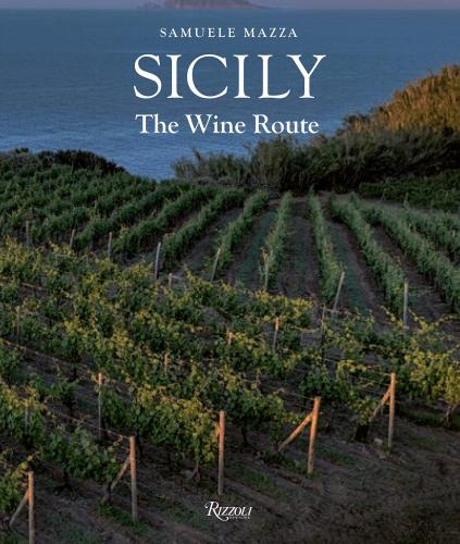 книга Sicily: Wines and Wine Routes, автор: Samuele Mazza, Riccardo Cotarella, Elena Berlinghieri