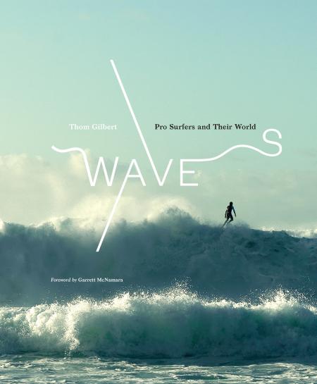 книга Waves: Pro Surfers and Their World, автор: Thom Gilbert