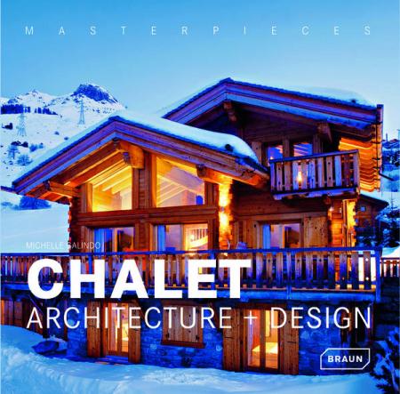книга Masterpieces: Chalet Architecture + Design, автор: Michelle Galindo
