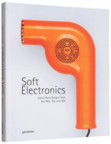 обложка книги Soft Electronics: Iconic Retro Design for Household Products in the 60s, 70s, and 80s книга Soft Electronics: Iconic Retro Design for Household Products in the 60s, 70s, and 80s, автор: gestalten & Jaro Gielens
