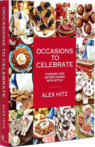 книга Occasions to Celebrate: Cooking and Entertaining with Style, автор: Alex Hitz