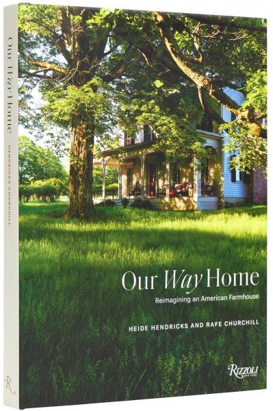 книга Our Way Home: Reimagining an American Farmhouse, автор: Heide Hendricks, Rafe Churchill, Laura Chávez Silverman, Asad Syrkett, Chris Motallini