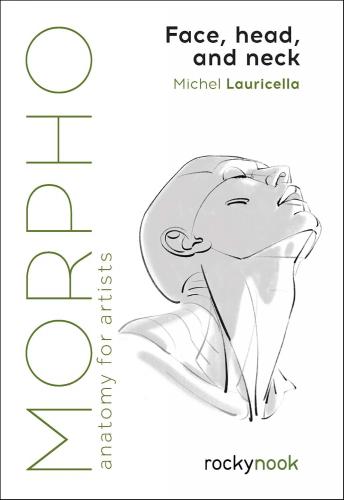 книга Morpho: Face, Head, and Neck: Anatomy for Artists, автор: Michel Lauricella