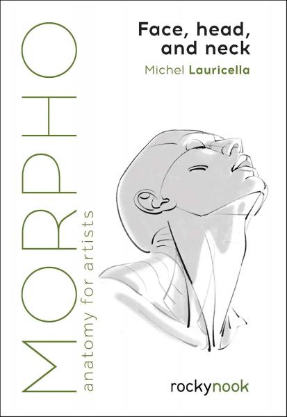 книга Morpho: Face, Head, and Neck: Anatomy for Artists, автор: Michel Lauricella