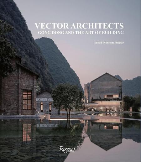 книга Vector Architects: Gong Dong and the Art of Building, автор: Author Gong Dong and Vector Architects, Edited by Botond Bognár