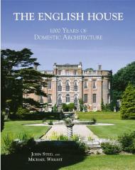 The English House: 1000 Years of Domestic Architecture, автор: John Steel, Michael Wright