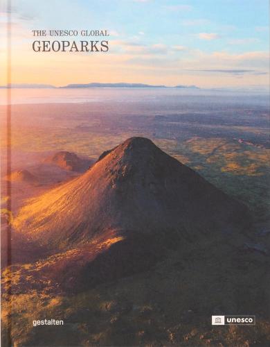 книга Geoparks: The UNESCO Global Geoparks, автор: gestalten & UNESCO