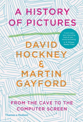 книга A History of Pictures: Від Cave до комп'ютера, автор: David Hockney, Martin Gayford
