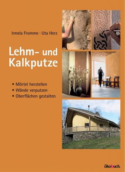 книга Lehm-und Kalkputze: Mörtel herstellen, Wände verputzen, Oberflächen gestalten, автор: Irmela Fromme, Uta Herz