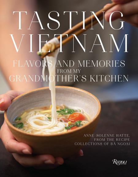 книга Tasting Vietnam: Flavors and Memories from My Grandmother's Kitchen, автор: Author Anne-Solene Hatte, Foreword by Alain Ducasse