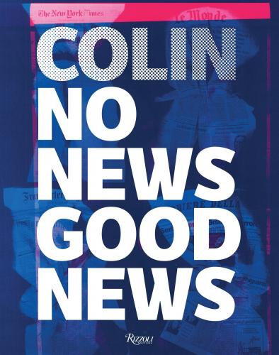 книга No News Good News, автор: Author Gianluigi Colin, Text by Arturo Carlo Quintavalle, Introduction by John Berger, Contributions by Marzio Breda and Aldo Colonetti