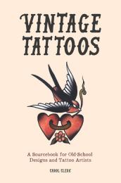 Vintage Tattoos: A Sourcebook for Old-School Designs and Tattoo Artists  Carol Clerk