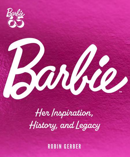 книга Barbie: Her Inspiration, History, and Legacy, автор: Robin Gerber