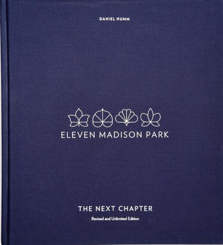 книга Eleven Madison Park: The Next Chapter: Revised and Unlimited Edition, автор: Daniel Humm, Will Guidara