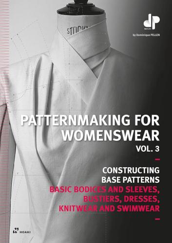 книга Patternmaking for Womenswear, Vol 3: Basic Bodices and Sleeves, Bustiers, Dresses, Knitwear and Swimwear, автор: Dominique Pellen