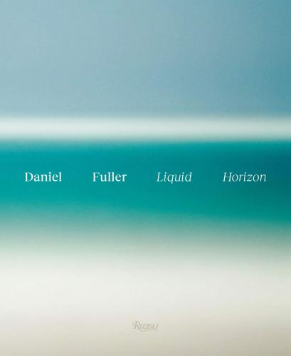 книга Liquid Horizon: Meditations on the Surf and Sea, автор: Foreword by Julian Schnabel and Gerry Lopez, Text by Adam Lindemann
