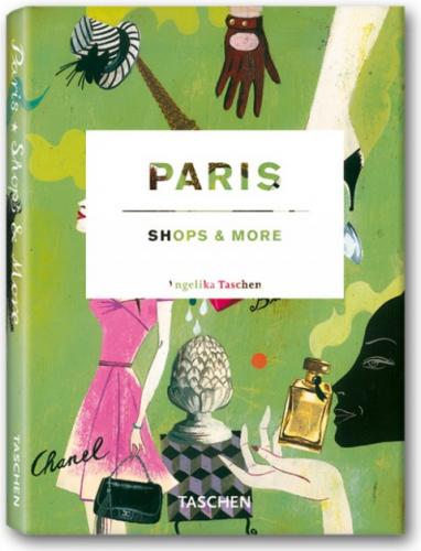 книга Paris, Shops and More, автор: Vincent Knapp (Author), Angelika Taschen (Editor)